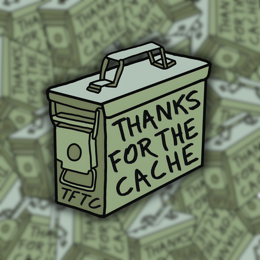 Thanks for the Cache! (TFTC!) Ammo Can Sticker