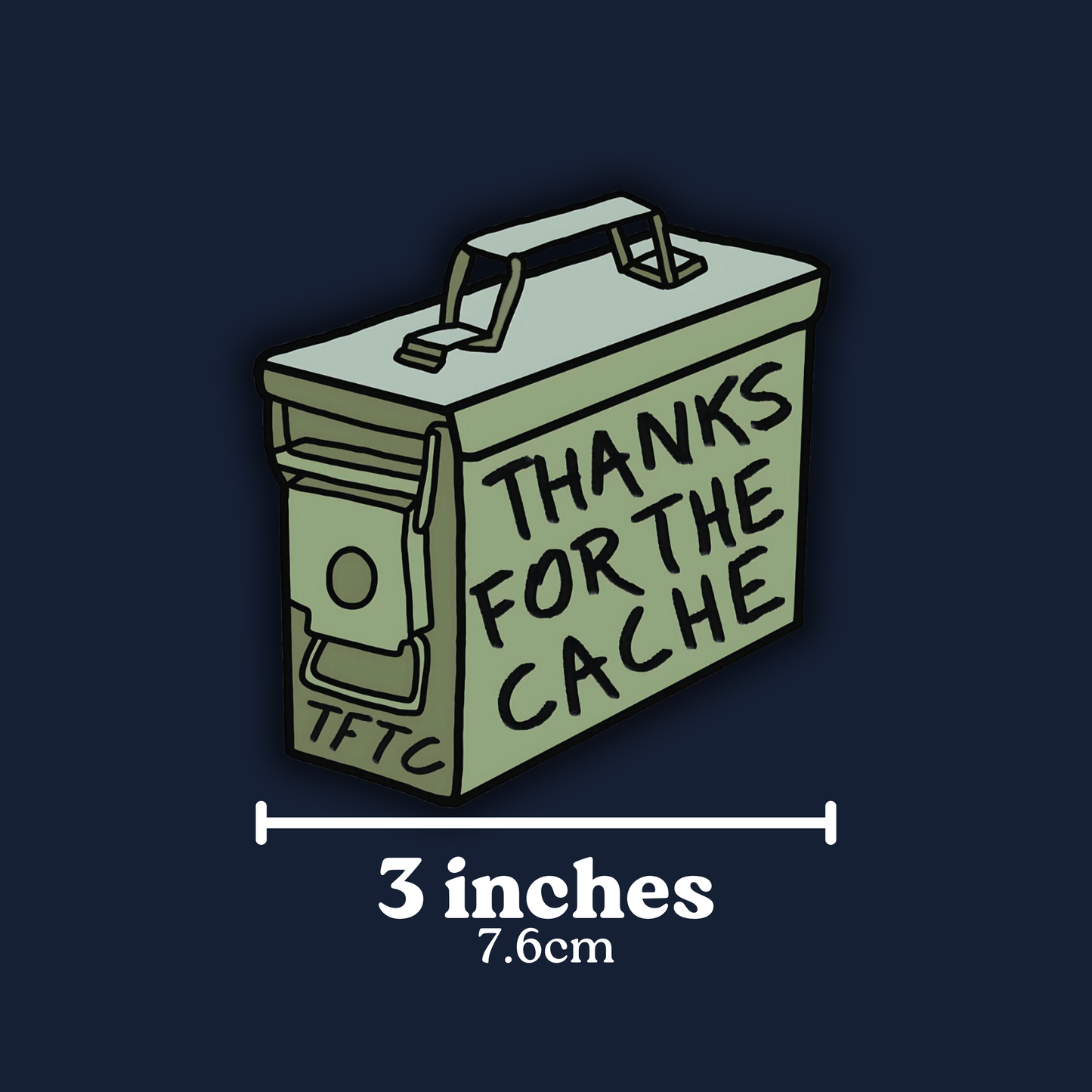 Thanks for the Cache! (TFTC!) Ammo Can Sticker